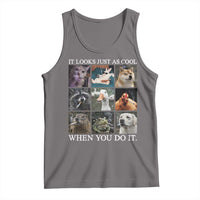 Animals Smoking Cigarettes Meme Tank Top It Looks Just as Cool When You Do It - Wonder Print Shop
