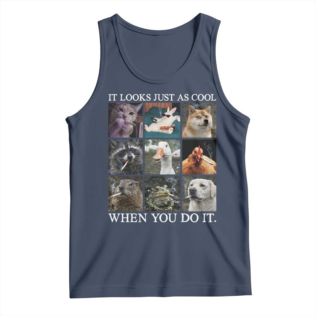 Animals Smoking Cigarettes Meme Tank Top It Looks Just as Cool When You Do It - Wonder Print Shop