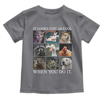 Animals Smoking Cigarettes Meme Toddler T Shirt It Looks Just as Cool When You Do It - Wonder Print Shop