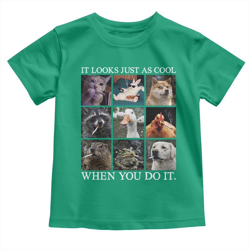 Animals Smoking Cigarettes Meme Toddler T Shirt It Looks Just as Cool When You Do It - Wonder Print Shop