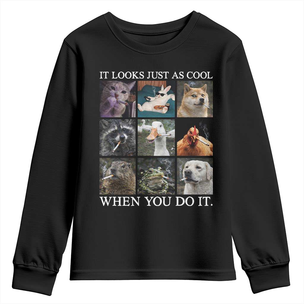 Animals Smoking Cigarettes Meme Youth Sweatshirt It Looks Just as Cool When You Do It - Wonder Print Shop