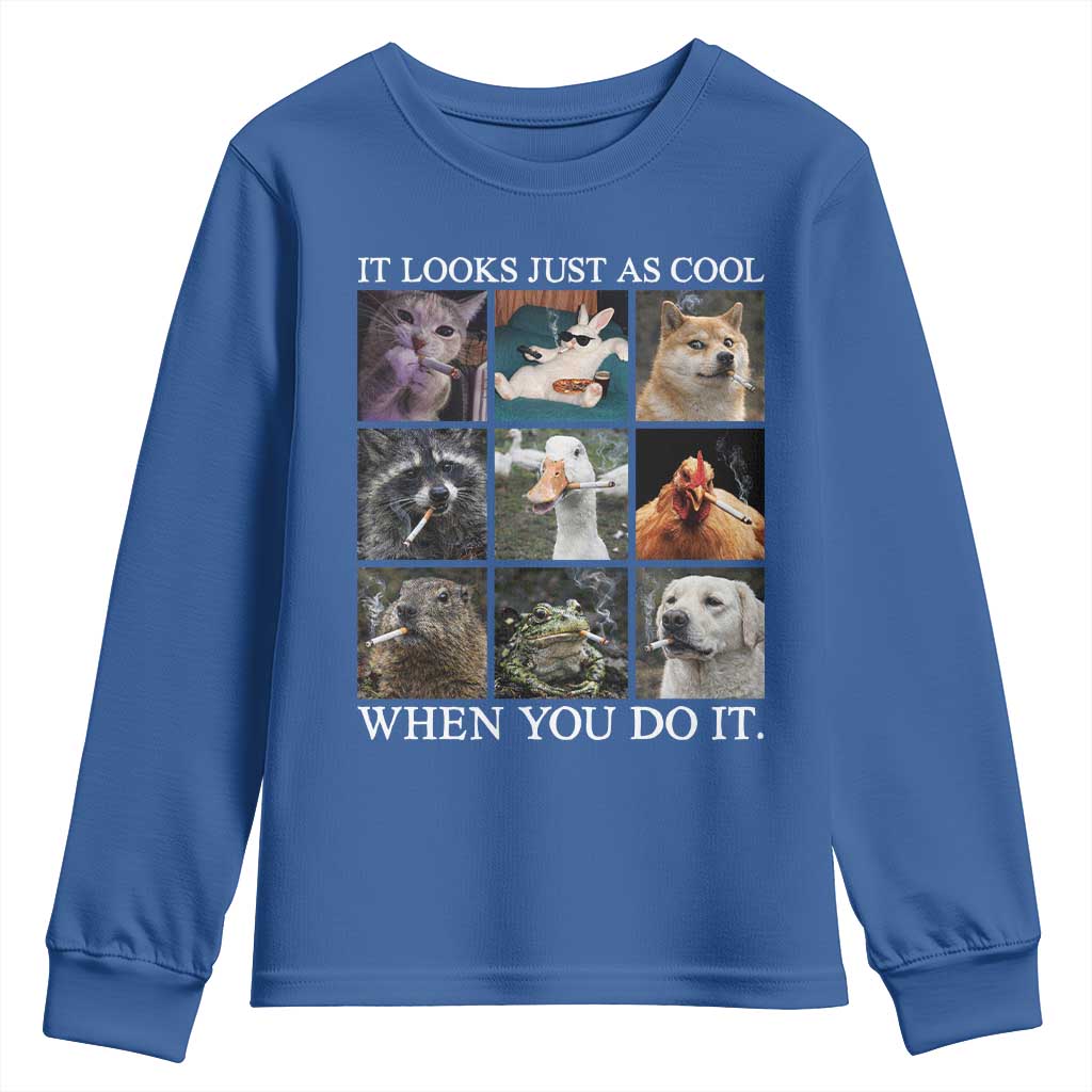 Animals Smoking Cigarettes Meme Youth Sweatshirt It Looks Just as Cool When You Do It - Wonder Print Shop