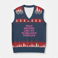 Sarcastic Wife V-Neck Knit Sweater Vest That Sounds Like My Husbands Problem - Wonder Print Shop