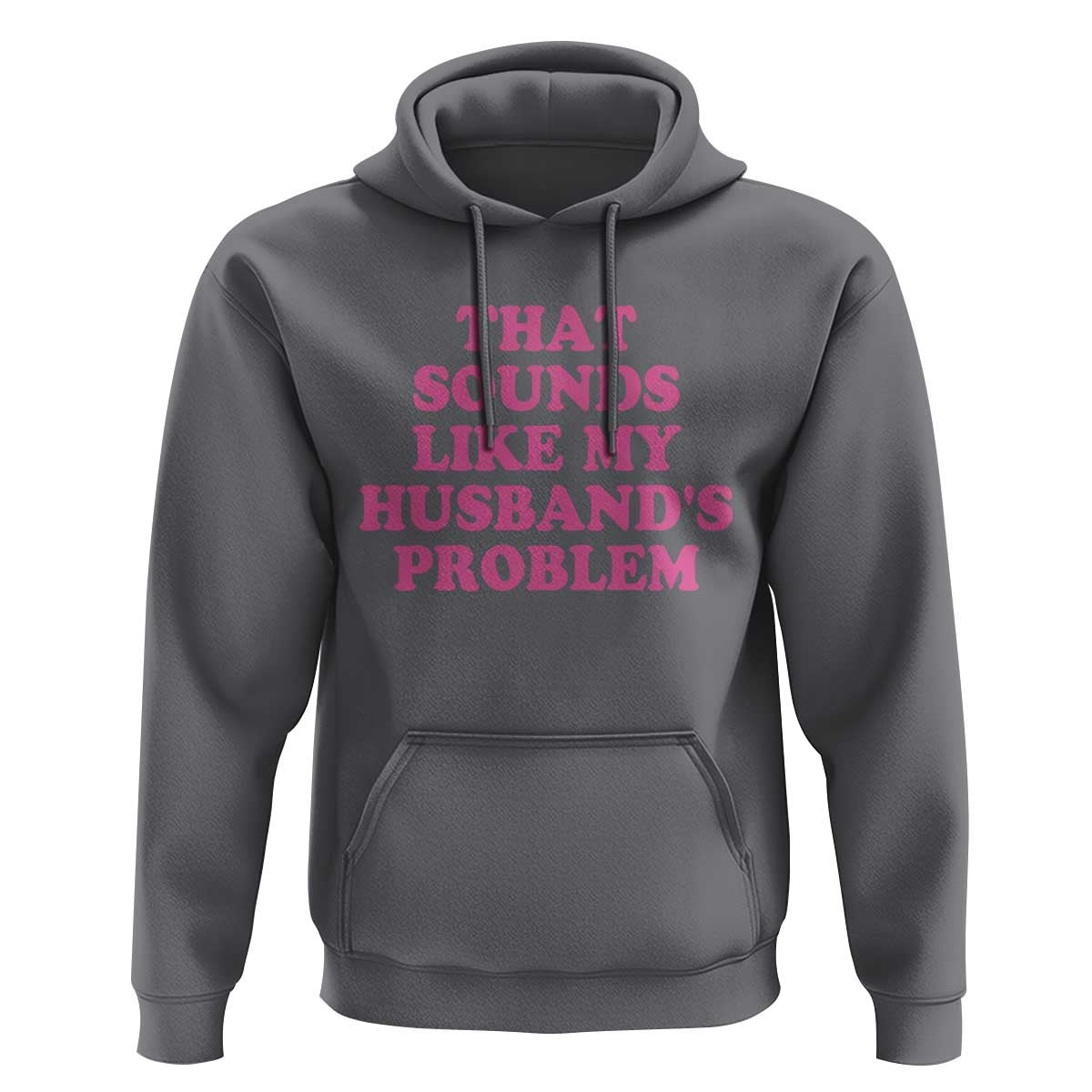 Sarcastic Wife Hoodie That Sounds Like My Husbands Problem - Wonder Print Shop