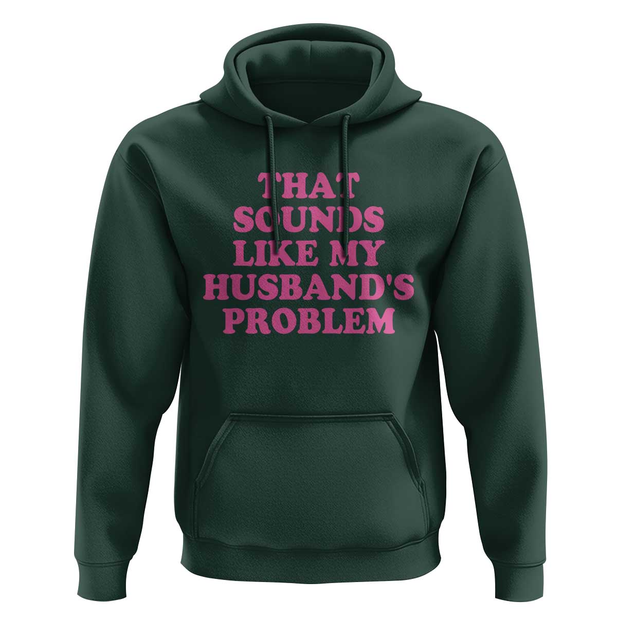 Sarcastic Wife Hoodie That Sounds Like My Husbands Problem - Wonder Print Shop