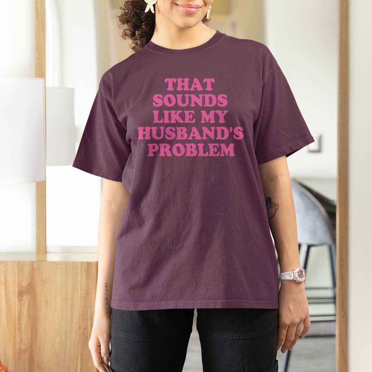 Sarcastic Wife T Shirt For Women That Sounds Like My Husbands Problem - Wonder Print Shop
