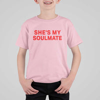 Funny Couple Matching T Shirt For Kid She's My Soulmate I Don't Know Him Couples - Wonder Print Shop