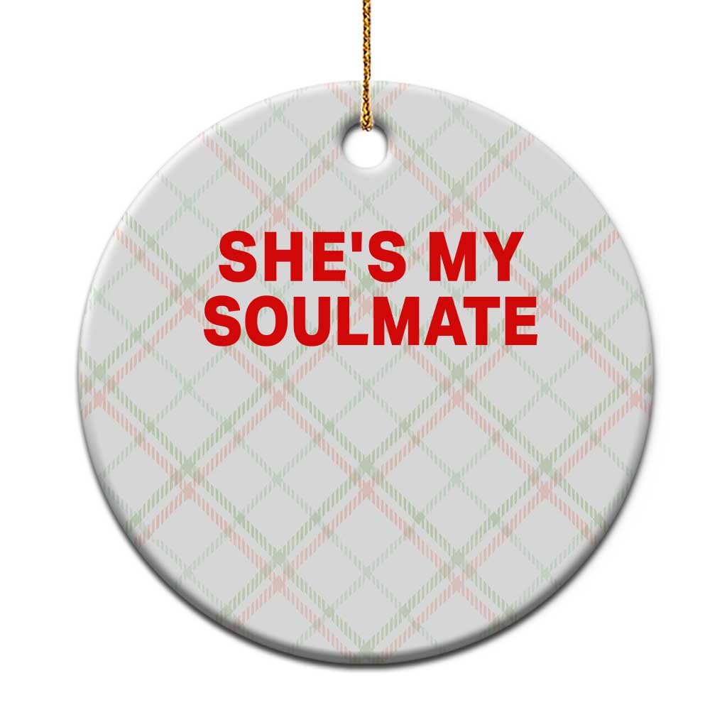 Funny Couple Matching Ceramic Ornament She's My Soulmate I Don't Know Him Couples - Wonder Print Shop