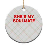 Funny Couple Matching Ceramic Ornament She's My Soulmate I Don't Know Him Couples - Wonder Print Shop
