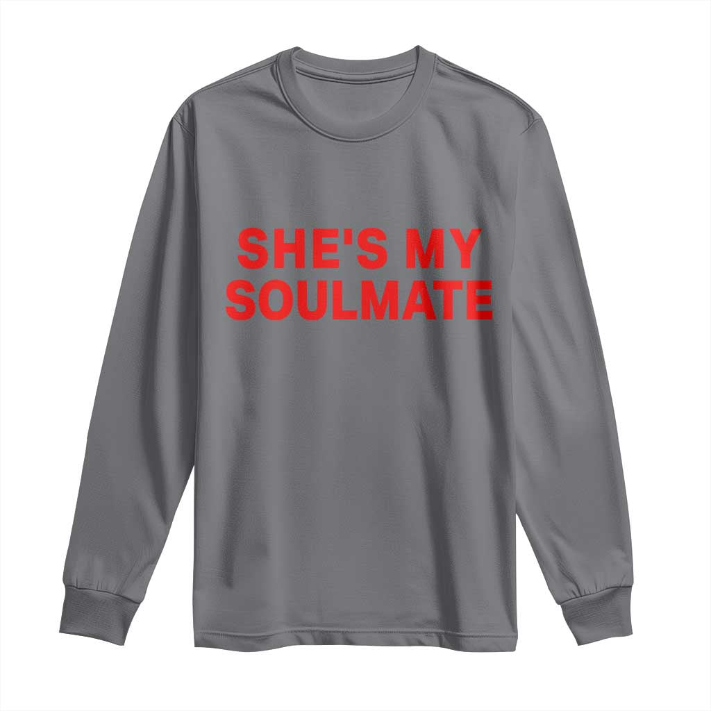 Funny Couple Matching Long Sleeve Shirt She's My Soulmate I Don't Know Him Couples - Wonder Print Shop