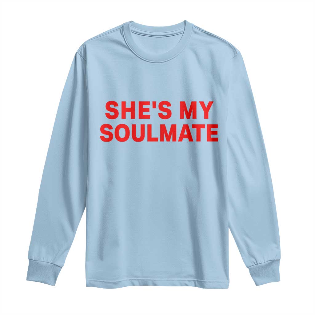 Funny Couple Matching Long Sleeve Shirt She's My Soulmate I Don't Know Him Couples - Wonder Print Shop