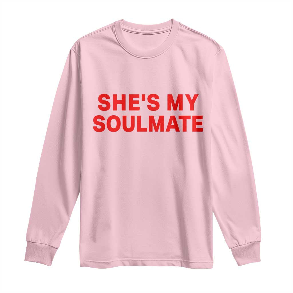 Funny Couple Matching Long Sleeve Shirt She's My Soulmate I Don't Know Him Couples - Wonder Print Shop