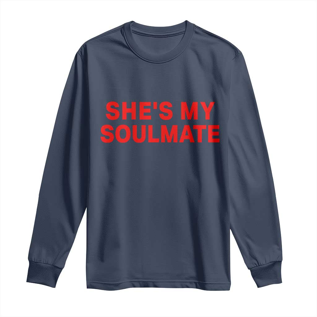 Funny Couple Matching Long Sleeve Shirt She's My Soulmate I Don't Know Him Couples - Wonder Print Shop
