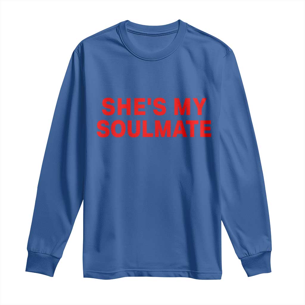 Funny Couple Matching Long Sleeve Shirt She's My Soulmate I Don't Know Him Couples - Wonder Print Shop