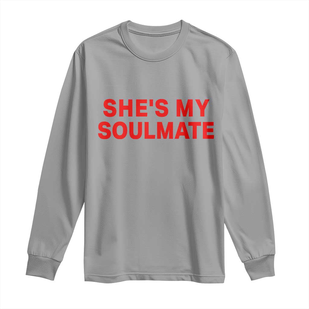 Funny Couple Matching Long Sleeve Shirt She's My Soulmate I Don't Know Him Couples - Wonder Print Shop