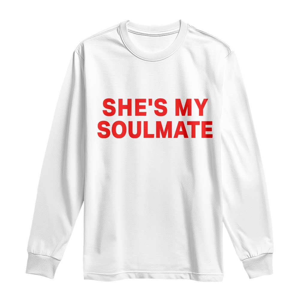 Funny Couple Matching Long Sleeve Shirt She's My Soulmate I Don't Know Him Couples - Wonder Print Shop