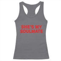 Funny Couple Matching Racerback Tank Top She's My Soulmate I Don't Know Him Couples - Wonder Print Shop