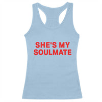 Funny Couple Matching Racerback Tank Top She's My Soulmate I Don't Know Him Couples - Wonder Print Shop