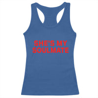 Funny Couple Matching Racerback Tank Top She's My Soulmate I Don't Know Him Couples - Wonder Print Shop
