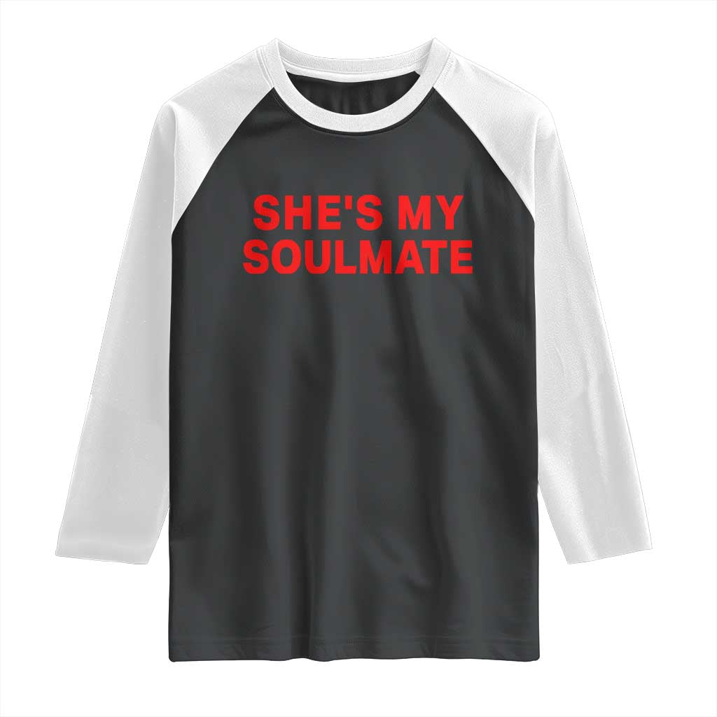 Funny Couple Matching Raglan Shirt She's My Soulmate I Don't Know Him Couples - Wonder Print Shop