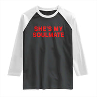 Funny Couple Matching Raglan Shirt She's My Soulmate I Don't Know Him Couples - Wonder Print Shop