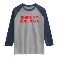 Funny Couple Matching Raglan Shirt She's My Soulmate I Don't Know Him Couples - Wonder Print Shop