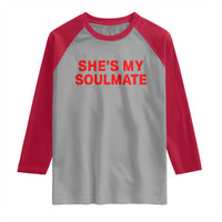 Funny Couple Matching Raglan Shirt She's My Soulmate I Don't Know Him Couples - Wonder Print Shop