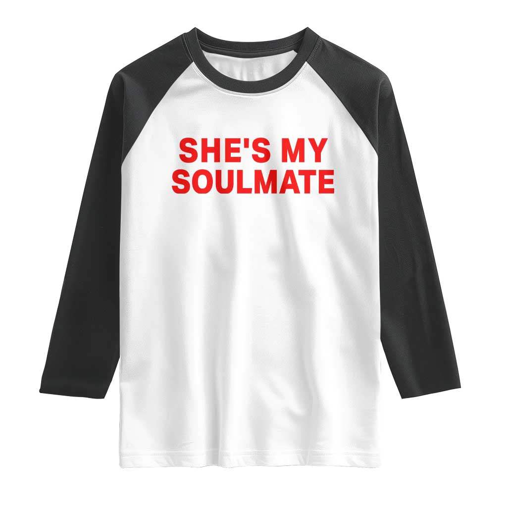 Funny Couple Matching Raglan Shirt She's My Soulmate I Don't Know Him Couples - Wonder Print Shop