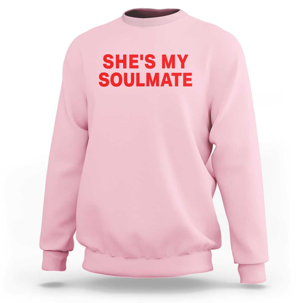 Funny Couple Matching Sweatshirt She's My Soulmate I Don't Know Him Couples - Wonder Print Shop