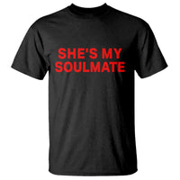 Funny Couple Matching T Shirt She's My Soulmate I Don't Know Him Couples - Wonder Print Shop