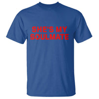 Funny Couple Matching T Shirt She's My Soulmate I Don't Know Him Couples - Wonder Print Shop