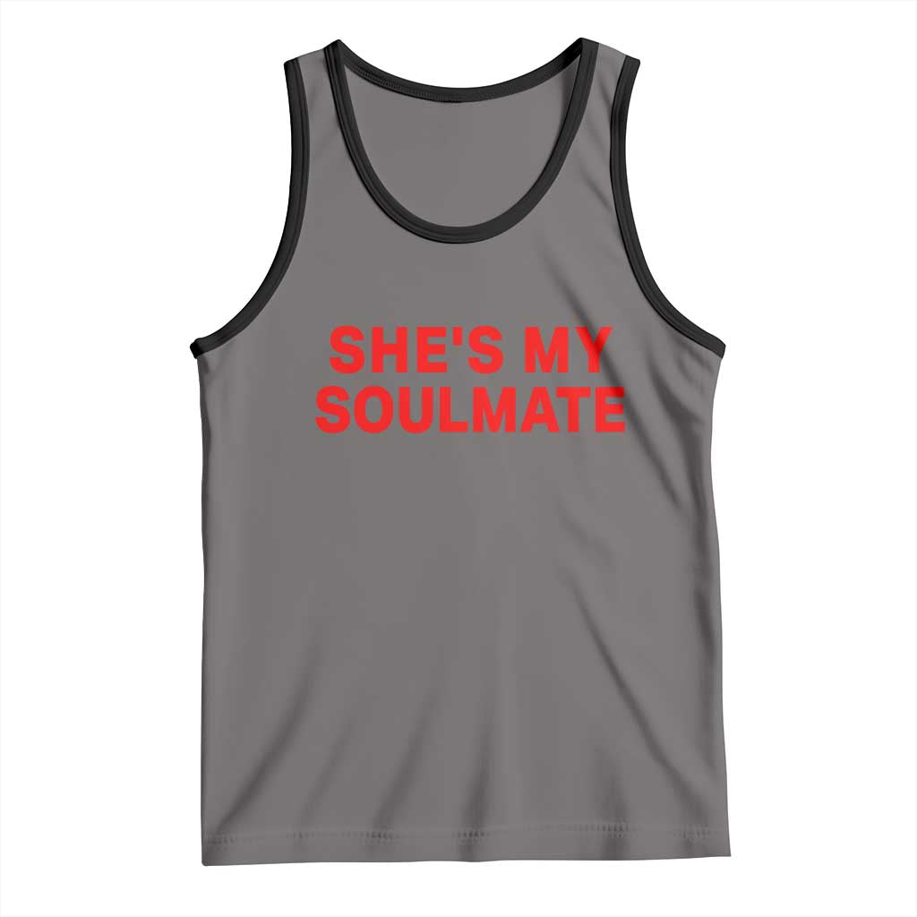 Funny Couple Matching Tank Top She's My Soulmate I Don't Know Him Couples - Wonder Print Shop