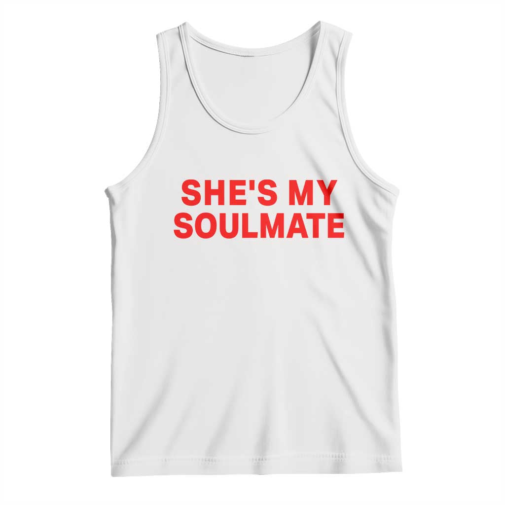 Funny Couple Matching Tank Top She's My Soulmate I Don't Know Him Couples - Wonder Print Shop