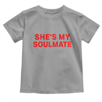 Funny Couple Matching Toddler T Shirt She's My Soulmate I Don't Know Him Couples - Wonder Print Shop