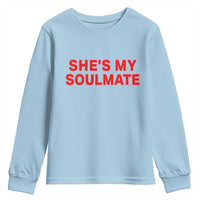 Funny Couple Matching Youth Sweatshirt She's My Soulmate I Don't Know Him Couples - Wonder Print Shop