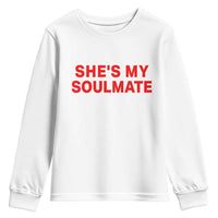 Funny Couple Matching Youth Sweatshirt She's My Soulmate I Don't Know Him Couples - Wonder Print Shop