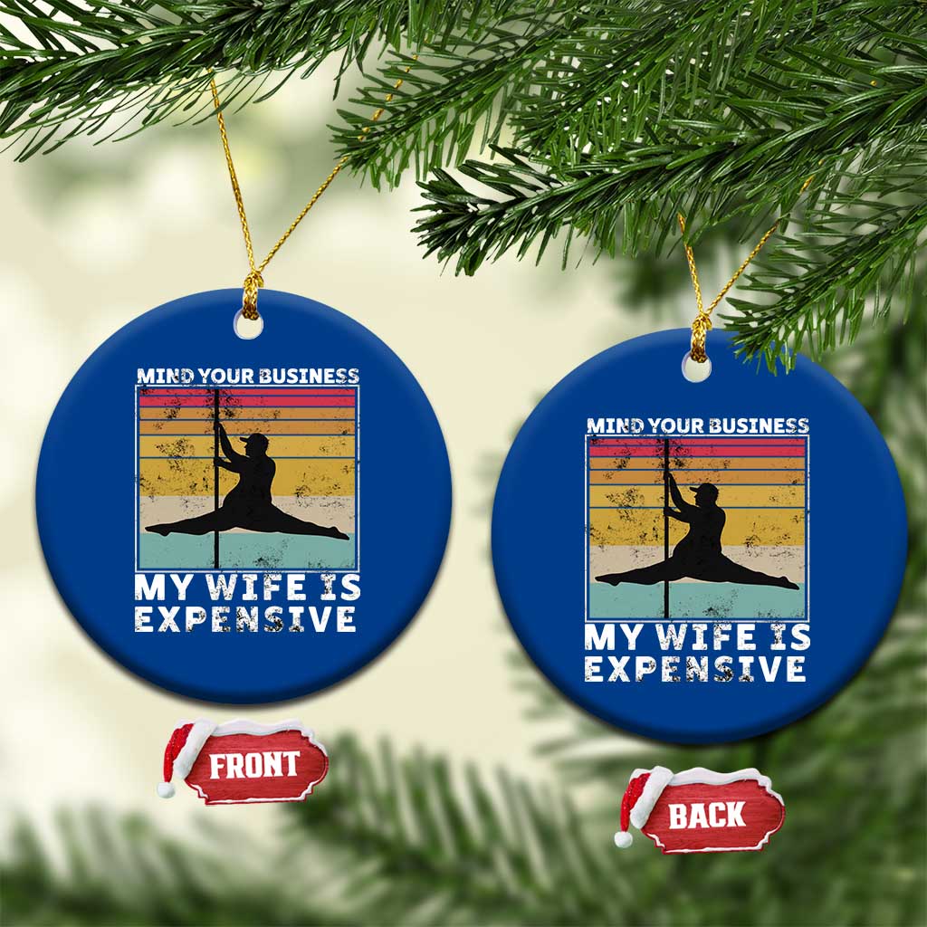 Sarcastic Husband Ceramic Ornament Retro Mind Your Business My Wife Is Expensive - Wonder Print Shop