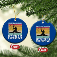Sarcastic Husband Ceramic Ornament Retro Mind Your Business My Wife Is Expensive - Wonder Print Shop