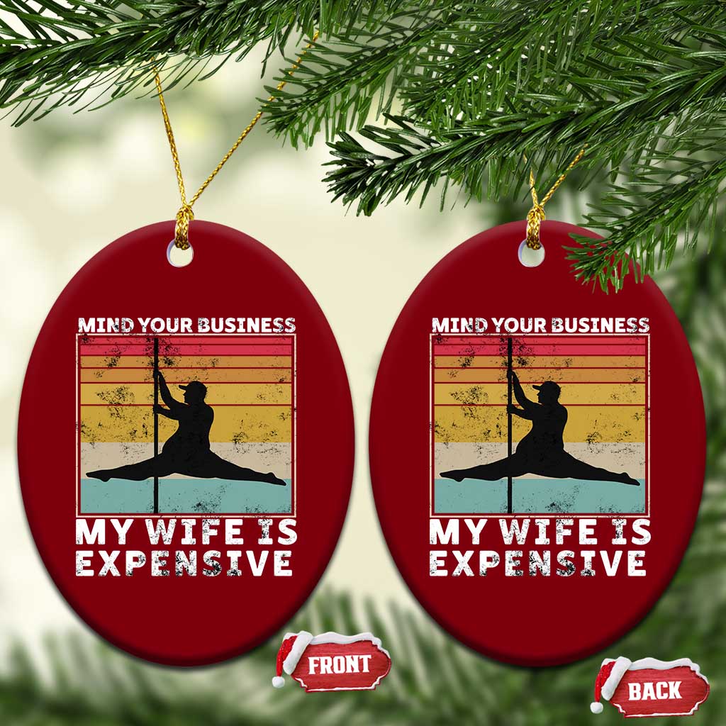 Sarcastic Husband Ceramic Ornament Retro Mind Your Business My Wife Is Expensive - Wonder Print Shop