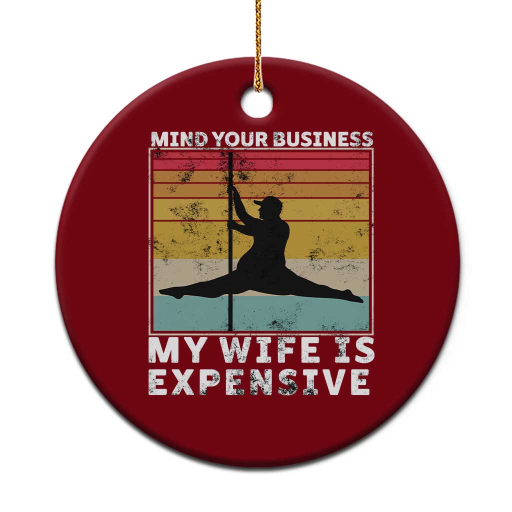 Sarcastic Husband Ceramic Ornament Retro Mind Your Business My Wife Is Expensive - Wonder Print Shop
