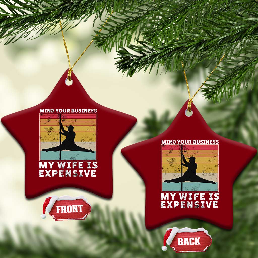 Sarcastic Husband Ceramic Ornament Retro Mind Your Business My Wife Is Expensive - Wonder Print Shop