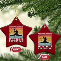 Sarcastic Husband Ceramic Ornament Retro Mind Your Business My Wife Is Expensive - Wonder Print Shop