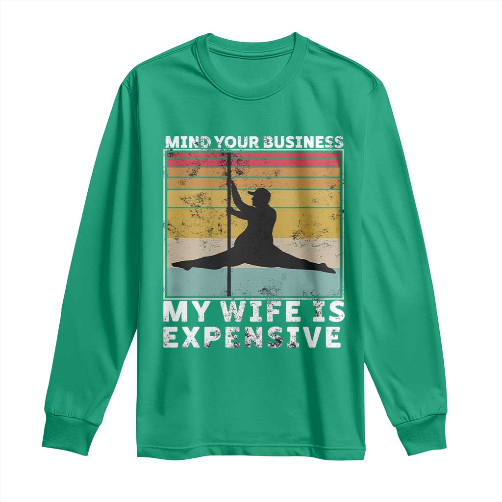 Sarcastic Husband Long Sleeve Shirt Retro Mind Your Business My Wife Is Expensive - Wonder Print Shop
