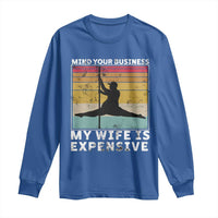 Sarcastic Husband Long Sleeve Shirt Retro Mind Your Business My Wife Is Expensive - Wonder Print Shop