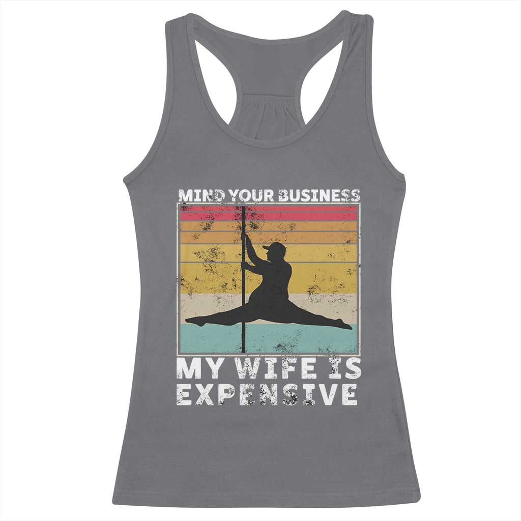 Sarcastic Husband Racerback Tank Top Retro Mind Your Business My Wife Is Expensive - Wonder Print Shop