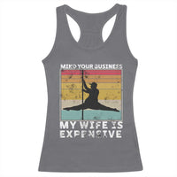 Sarcastic Husband Racerback Tank Top Retro Mind Your Business My Wife Is Expensive - Wonder Print Shop