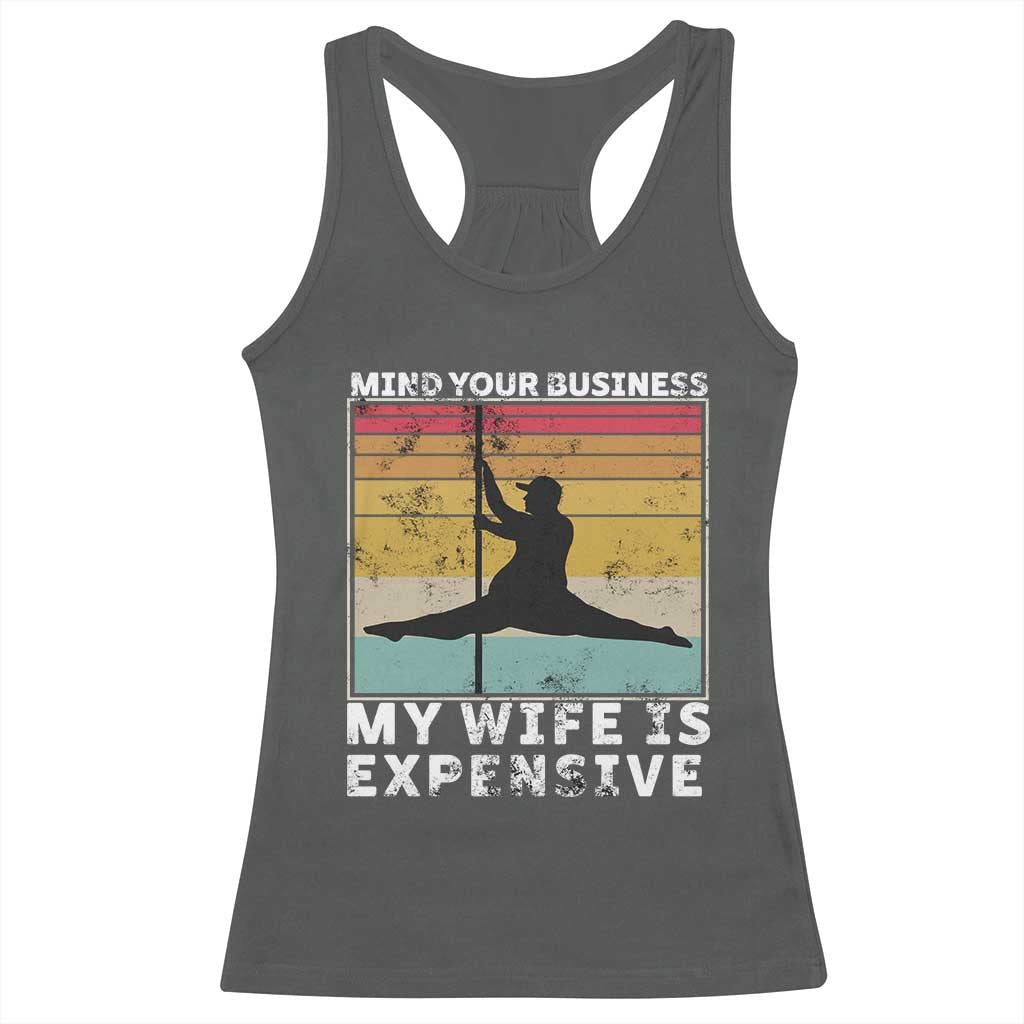 Sarcastic Husband Racerback Tank Top Retro Mind Your Business My Wife Is Expensive - Wonder Print Shop