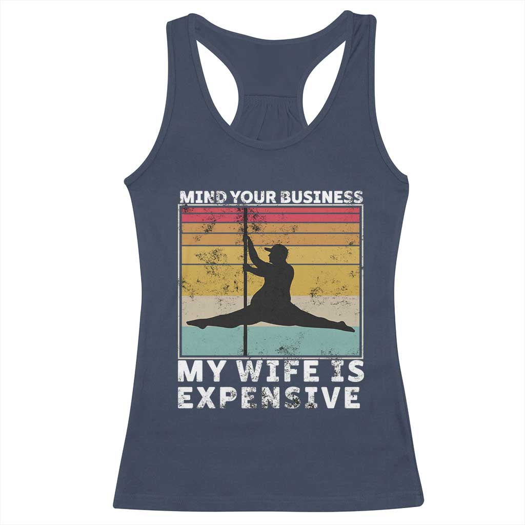 Sarcastic Husband Racerback Tank Top Retro Mind Your Business My Wife Is Expensive - Wonder Print Shop