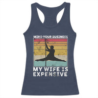 Sarcastic Husband Racerback Tank Top Retro Mind Your Business My Wife Is Expensive - Wonder Print Shop