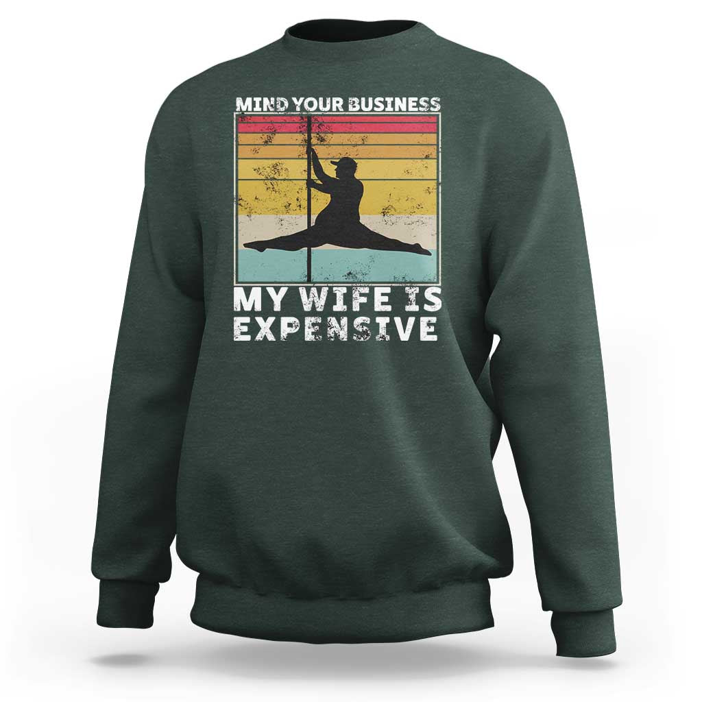Sarcastic Husband Sweatshirt Retro Mind Your Business My Wife Is Expensive - Wonder Print Shop